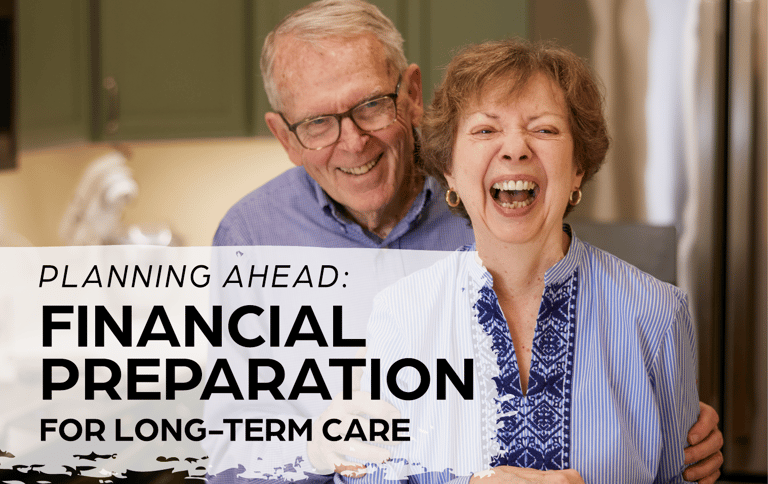 Planning Ahead: Financial Preparation for Long-Term Care